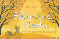 Image of Bilamana Cinta : Hanya kau yang paling tahu jawabannya