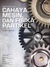 Image of Ensiklopedia Sains : Cahaya ,Mesin, dan Fisika Partikel