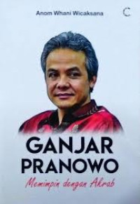 Image of Ganjar Pranowo : Memimpin dengan Akrab