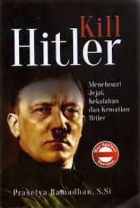 Image of Kill Hilter : Menelusuri Jejak Kekalahan dan Kematian Hilter