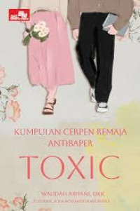 Image of Kumpulan Cerpen Remaja Anti Baper TOXIC