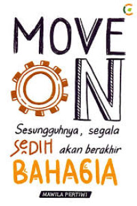 Image of MOVE ON : Sesungguhnya Segala Sedih akan berakhir BAHAGIA