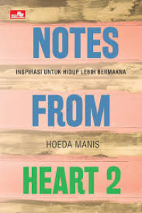 Image of Notes From Heart 2: Inspirasi Untuk Hidup Lebih Bermakna