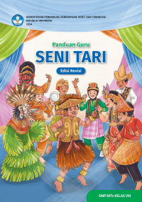 Image of Panduan Guru Seni Tari untuk SMP/MTs Kelas VIII (Edisi Revisi)